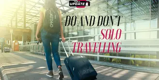 fimela update: Do and Don't Solo Travelling