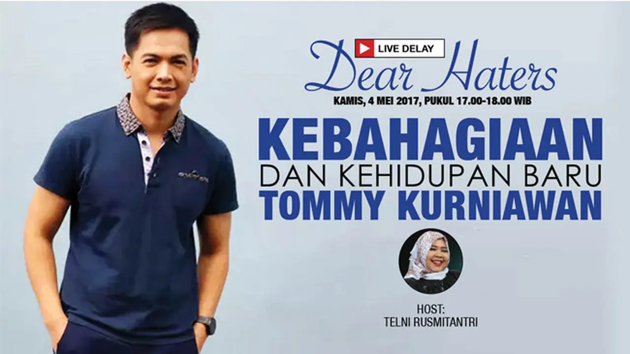 Saksikan Dear Haters: Kehidupan Baru Tommy Kurniawan