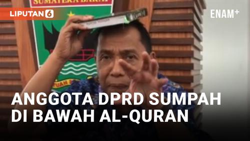 VIDEO: Bersumpah di Bawah Al-Quran, Anggota DPRD Sumbar Bantah Lakukan Pengancaman Terhadap ASN