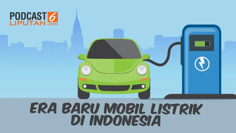 PODCAST: Era Baru Mobil Listrik di Indonesia