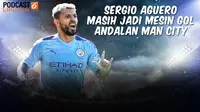 Podcast Bola: Sergio Aguero Masih Jadi Mesin Gol Andalan Man City (Liputan6.com/Abdillah)