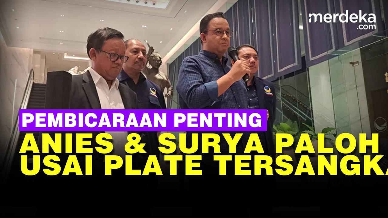 VIDEO: Anies Ungkap Isi Pembicaraan dengan Paloh Usai Plate Tersangka