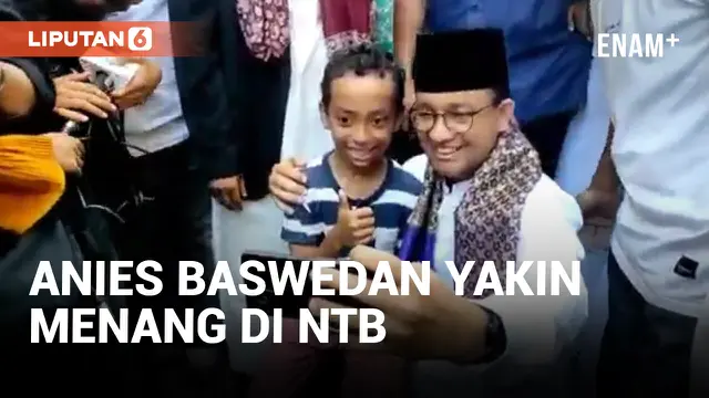 Anies Baswedan Yakin Menang di NTB Karena Ini...