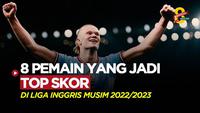 Berita Motion grafis 8 top skor di Liga Inggris musim 2022/2023. Erling Haaland terlalu mendominasi di musim pertamanya berkiprah di Liga Inggris.