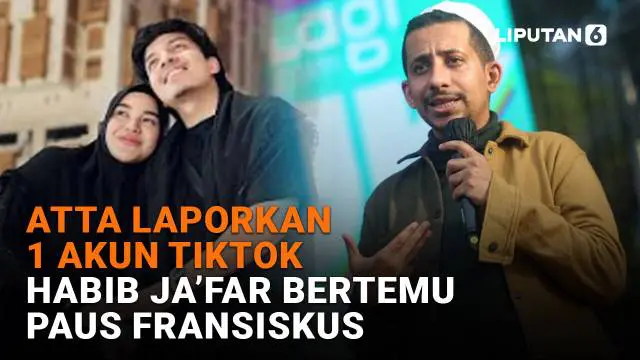 Atta Laporkan 1 Akun TikTok, Habib Ja’far Bertemu Paus Fransiskus