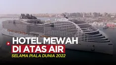 Berita video hotel mewah dan megah yang berada di atas perairan Qatar yang diperuntukkan bagi para penonton Piala Dunia 2022.