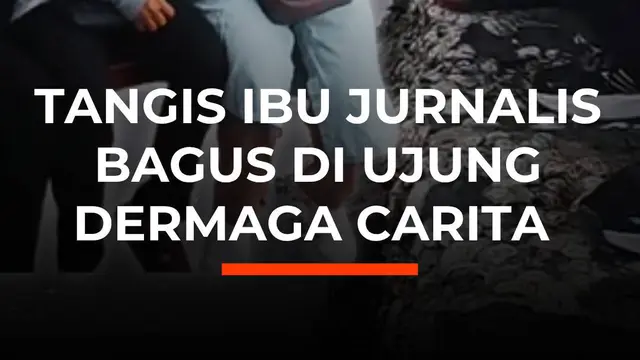 Tangis Ibu Jurnalis Bagus di Ujung Dermaga Carita