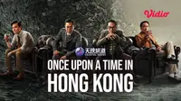 Film Once Upon a Time in Hong Kong karya Wong Jing kini bisa disaksikan di Vidio. (Dok. Vidio)