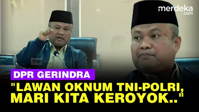 Geram DPR Gerindra Serukan Lawan Oknum Aparat TNI-Polri: Mari Kita Keroyok Sama-Sama!
