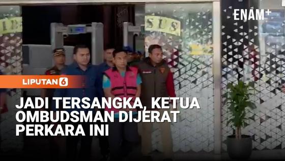 Ditangkap Kejagung, Ketua Ombudsman RI Tersangka Kasus Ini