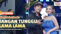 Lirik Lagu Jangan Tunggu Lama-Lama dari Ajeng Febria dan Brodin Lagi Trending, Hit Lawas Cici Faramida