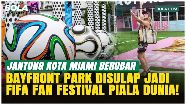 Miami Bersolek Jelang Piala Dunia 2026, Fan Festival Raksasa Resmi Dibuka!