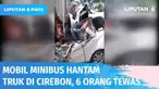 Kecelakaan maut terjadi di ruas utama Pantai Utara Jawa, Cirebon. Diduga mengantuk, sopir minibus yang melaju kencang mendadak oleng dan hilang kendali, dan menabrak truk yang tengah parkir menambal ban. Terdapat enam orang tewas dalam kecelakaan ini...