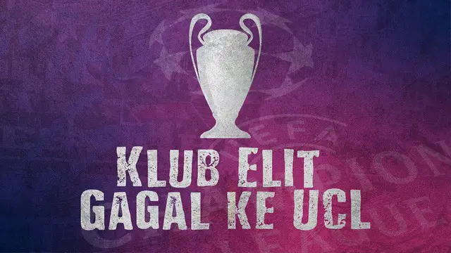 VIDEOGRAFIS: Sederet Klub Elit Gagal ke UCL