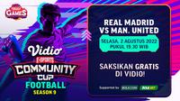GRATIS! Yuk Tonton Live Streaming Vidio Community Cup Football Season 9 : MU Vs Real Madrid