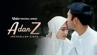 Sinopsis Series A dan Z: InsyaAllah Cinta Episode Terakhir, Pengorbanan Cinta Zara dan Abyan