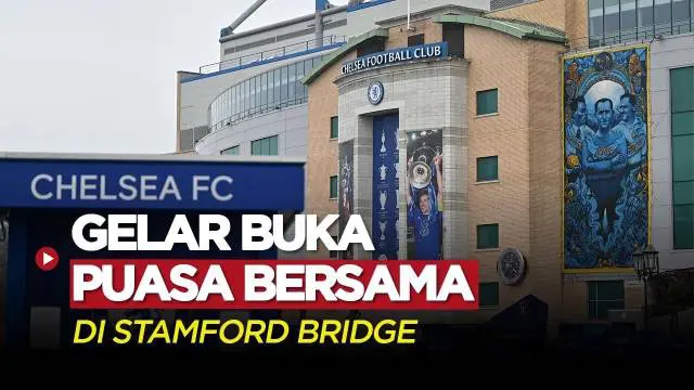 Berita Video, Chelsea Akan Gelar Acara Buka Puasa Bersama di Stamford Bridge
