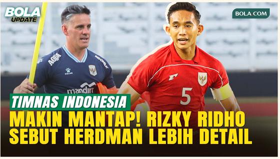 Era Baru Timnas Indonesia, Rizky Ridho Sebut Pola Latihan di Era John Herdman Lebih Detail