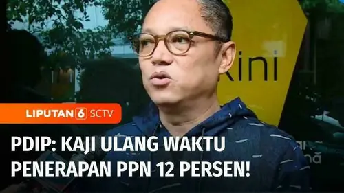 VIDEO: PDIP: Kaji Ulang Waktu Penerapan PPN 12 Persen!