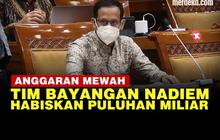 VIDEO: Mendikbud Nadiem Habiskan Anggaran Puluhan Miliar Rupiah Buat Tim Bayangan