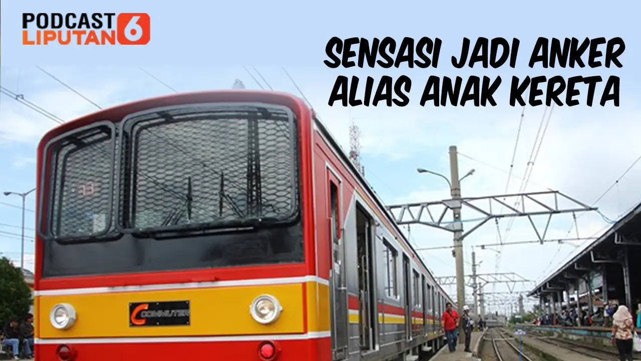 PODCAST News: Sensasi Jadi Anker Alias Anak Kereta