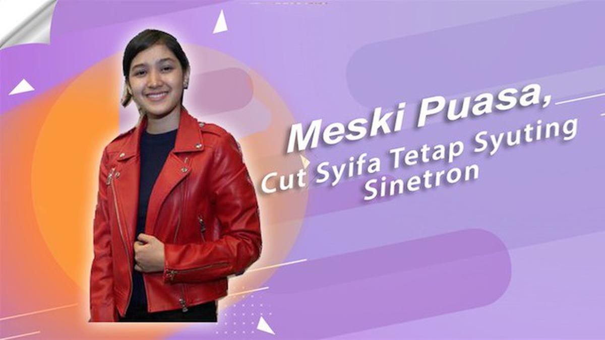 Meski Puasa, Cut Syifa Tetap Syuting Sinetron