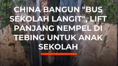 Akses menuju ke sekolah di Yunnan kini menjadi cepat. Hal ini berkat kehadiran 'bus sekolah langit' yang memangkas waktu tempuh perjalanan sekolah warga ngarai dari 3 jam menjadi 30 menit. Menggunakan dua lift raksasa di dinding tebing terjal setinggi ratusan meter, fasilitas ini disediakan grati...