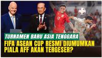 Turnamen Baru FIFA di Asia Tenggara sudah diumumkan, PSSI Angkat Bicara Soal FIFA ASEAN Cup