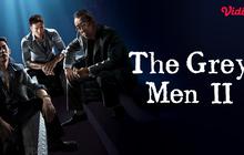The Grey Men 2, 5 Alasan Wajib Mengapa Film Ini Harus Masuk Daftar Tontonanmu di Vidio!