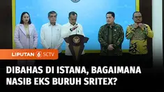 Nasib para ex buruh Sritex dibahas Presiden Prabowo bersama sejumlah Menteri di Istana awal pekan ini. Dalam 2 pekan kedepan, para buruh diupayakan kembali bekerja sesuai bidangnya masing-masing.