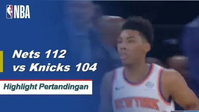 Cuplikan Pertandingan NBA : Nets 112, Knicks 104