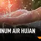 Cara Buat Air Hujan Aman Diminum