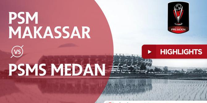 VIDEO: Highlights Piala Presiden 2018, PSM vs PSMS