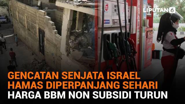 Mulai dari gencatan senjata Israel Hamas diperpanjang sehari hingga Harga BBM non subsidi turun, berikut sejumlah berita menarik News Flash Liputan6.com.
