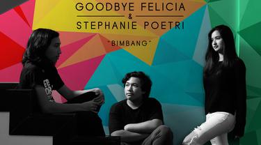 Lirik Lagu Goodbye Felicia Feat Stephanie Poetri Bimbang News Entertainment Fimela Com