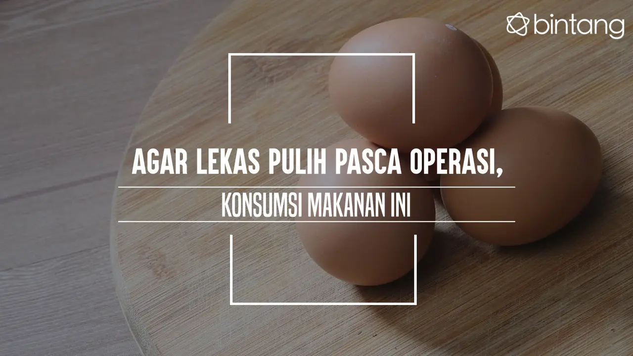 Konsumsi makanan ini pasca operasi. (Foto: Adrian Putra, Digital Imaging: Nurman Abdul Hakim/Bintang.com)