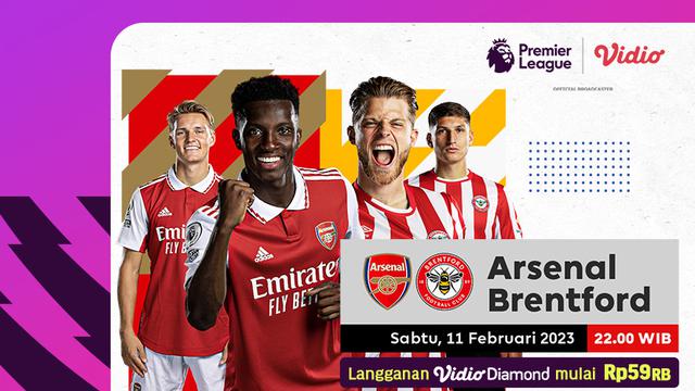 Live Streaming Big Match Liga Inggris Arsenal Vs Brentford Sabtu 11 Februari 2023 di Vidio