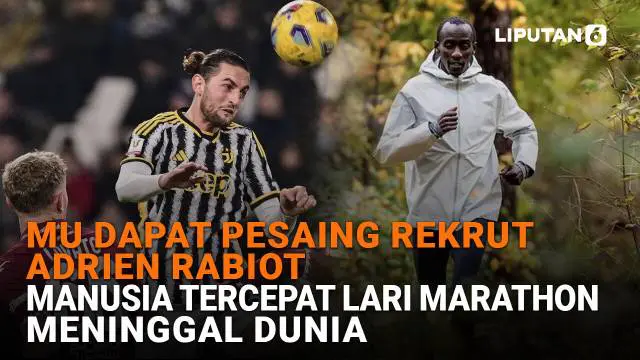 Mulai dari MU dapat pesaing rekrut Adrien Rabiot hingga manusia tercepat lari marathon meninggal dunia, berikut sejumlah berita menarik News Flash Sport Liputan6.com.