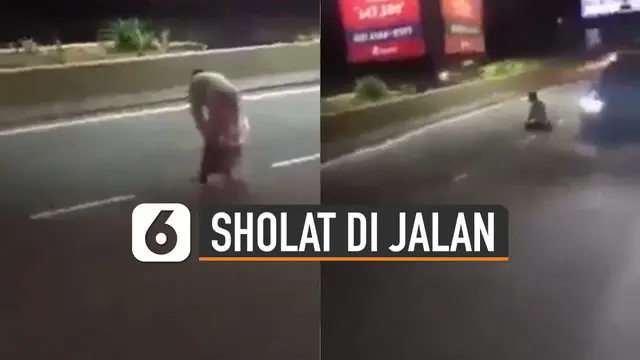 Beredar video seorang pria melakukan ibadah sholat di tengah jalan raya.