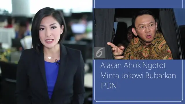 #DailyTopNews: Alasan Ahok Ngotot Minta Jokowi Bubarkan IPDN