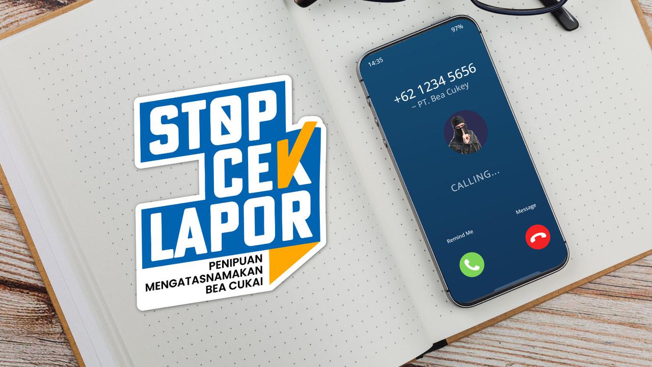 Bea Cukai Luncurkan Kampanye "STOP-CEK-LAPOR", Terima 7.219 Laporan Penipuan