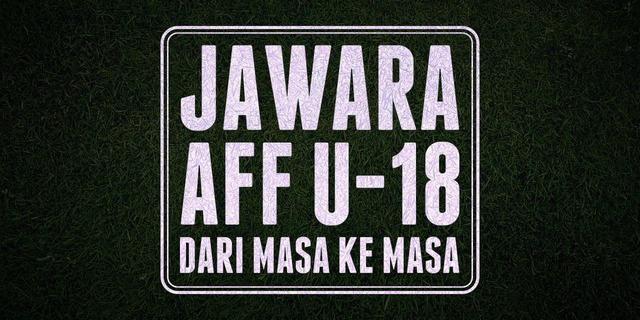 VIDEO: Juara Piala AFF U-18 dari Masa ke Masa