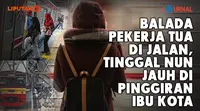 Balada Pekerja Tua di Jalan, Tinggal Nun Jauh di Pinggiran Ibu kota (Liputan6.com/Abdillah)
