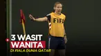 Berita video tiga wasit wanita akan memimpin laga di Piala Dunia Qatar 2022.