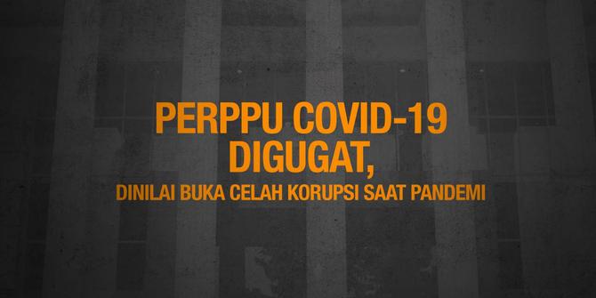 VIDEOGRAFIS: Perppu Covid-19 Digugat, Dinilai Buka Celah Korupsi Saat Pandemi