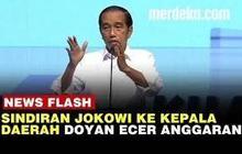 VIDEO: Presiden Jokowi Pelototi Kepala Daerah yang Suka Ecer-Ecer Anggaran