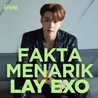 Fakta Menarik Lay EXO yang Baru Saja Ultah Ke-29