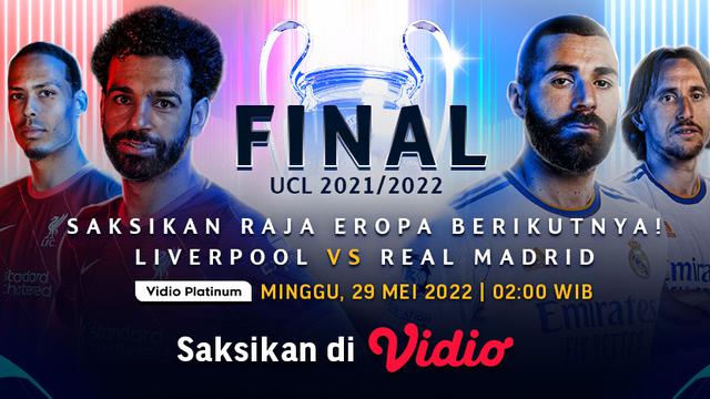 Link Live Streaming Final Liga Champions : Liverpool Vs Real Madrid di Vidio, Minggu 29 Mei 2022