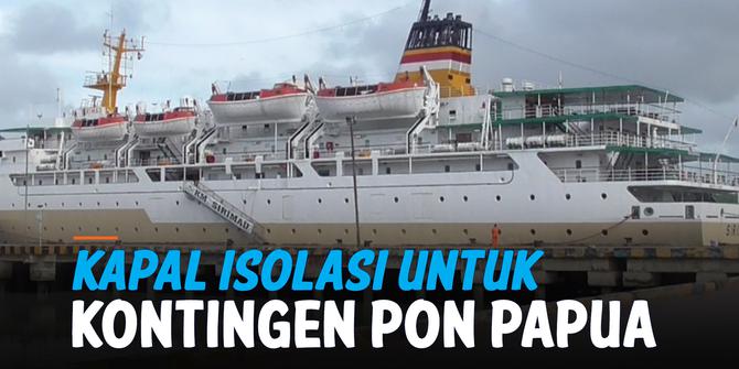 VIDEO: KM Sirimau, Kapal Isolasi Kontingen PON Papua yang Positif Corona