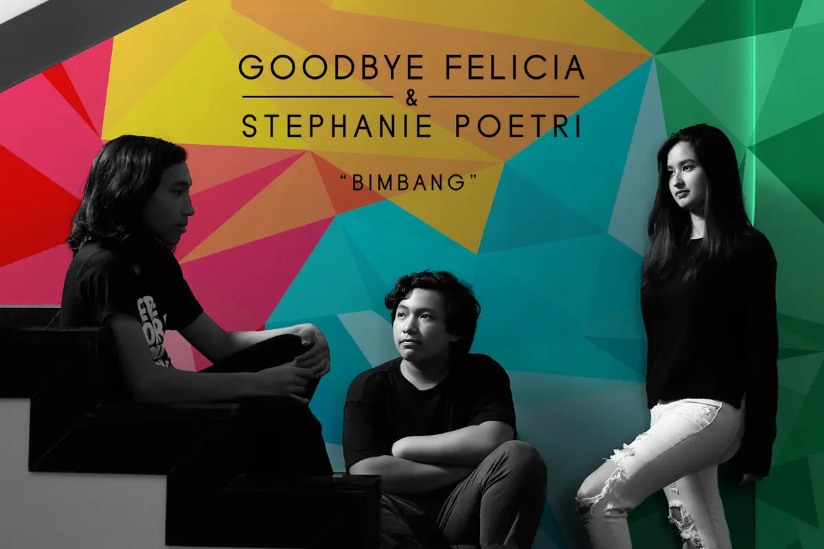 [Bintang] Goodbye Felicia Feat. Stephanie Poetri